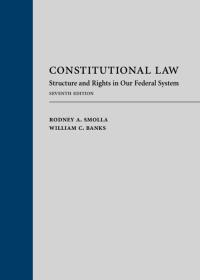 constitutional law structure and rights in our federal system 7th edition rodney a. smolla, william c. banks