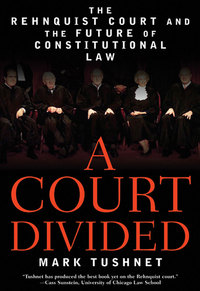 a court divided the rehnquist court and the future of constitutional law 1st edition mark tushnet 0393327574,