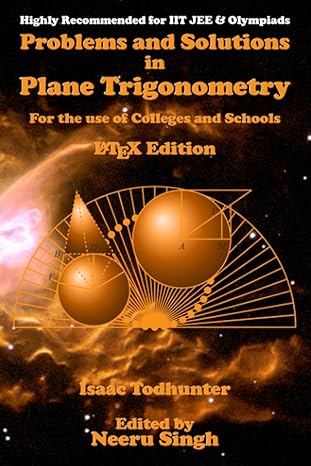 problems and solutions in plane trigonometry for the use of colleges and schools 1st edition isaac todhunter