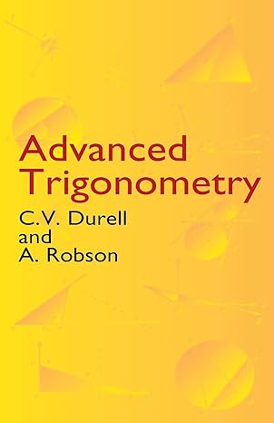 advanced trigonometry 1st edition c. v. durell ,a. robson 0486432297, 978-0486432298