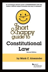 a short and happy guide to constitutional law 2nd edition mark alexander 1642422479, 9781642422474