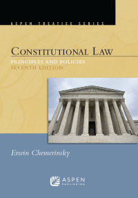 constitutional law principles and polices 7th edition erwin chemerinsky 1543857590, 9781543857597