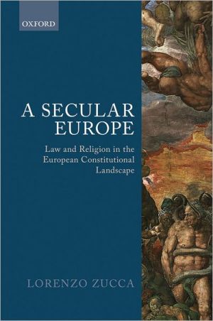 a secular europe law and religion in the european constitutional landscape 1st edition lorenzo zucca