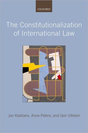 the constitutionalization of international law 1st edition jan klabbers , anne peters, geir ulfstein