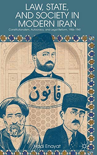 law state and society in modern iran constitutionalis autocracy and legal refor 1906-1941 2013 edition h.