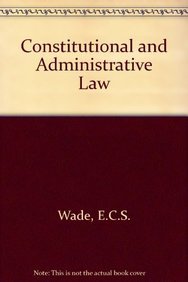 constitutional and administrative law 10th edition wade , e.c.s. 0582491258, 9780582491250