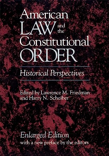 american law and the constitutional order historical perspectives enlarged edition lawrence m. friedman, 