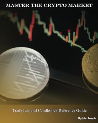master the crypto market trade log and candlestick reference guide 1st edition john temple 979-8988815860