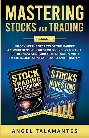 mastering stocks and trading 2 books in 1 unlocking the secrets of the market a comprehensive series for