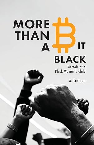 more than a b it black memoir of a black womans child 1st edition a centauri 1732247994, 978-1732247994