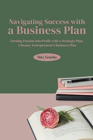 navigating success with a business plan turning passion into profit with a strategic plan a beauty
