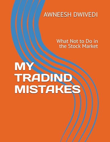 my tradind mistakes what not to do in the stock market 1st edition awneesh dwivedi ,roshni pandey