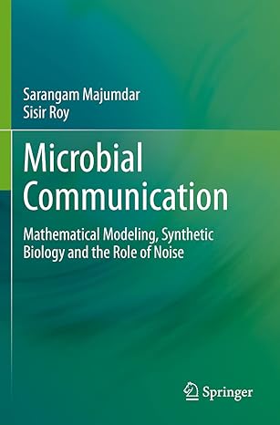 microbial communication mathematical modeling synthetic biology and the role of noise 1st edition sarangam