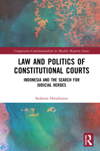 law and politics of constitutional courts indonesia and the search for judicial heroes 1st edition stefanus