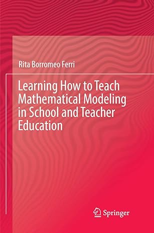 learning how to teach mathematical modeling in school and teacher education 1st edition rita borromeo ferri