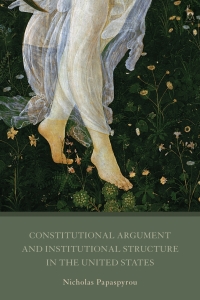 constitutional argument and institutional structure in the united states 1st edition nicholas papaspyrou