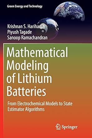 mathematical modeling of lithium batteries from electrochemical models to state estimator algorithms 1st