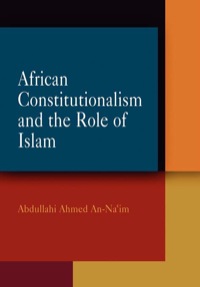 african constitutionalism and the role of islam 1st edition abdullahi ahmed an naim 0812239628, 9780812239621