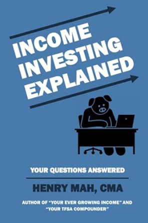 income investing explained your questions answered 1st edition henry mah cma 1777241022, 978-1777241025