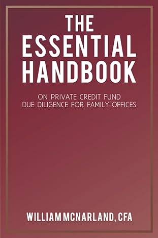 the essential handbook on private credit fund due diligence for family offices 1st edition william mcnarland
