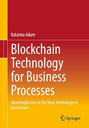 blockchain technology for business processes meaningful use of the new technology in businesses 1st edition
