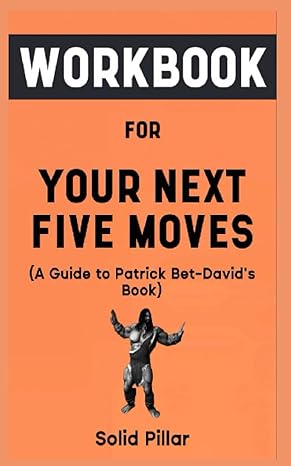 workbook for your next five moves a guide to patrick bet davids book 1st edition solid pillar 979-8859226870