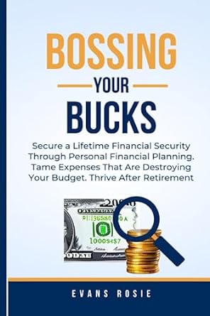 bossing your bucks secure a lifetime financial security through personal financial planning tame expenses