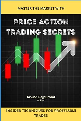 price action trading secrets insider techniques for profitable trades 1st edition arvind rajpurohit