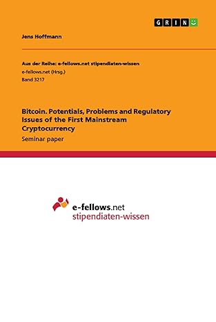 bitcoin potentials problems and regulatory issues of the first mainstream cryptocurrency 1st edition jens