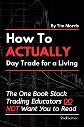 how to actually day trade for a living the one book stock trading educators do not want you to read 1st