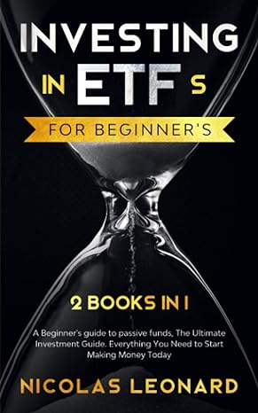 investing in etfs for beginners 2 books in 1 beginners guide to passive funds the ultimate investment guide