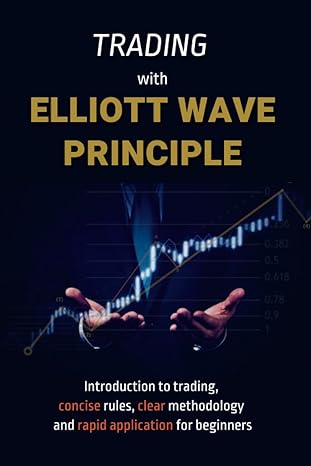 trading with elliott wave principle the visual guide to elliott wave trading with an introduction to trading