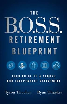the boss retirement blueprint your guide to a secure and independent retirement 1st edition ryan thacker