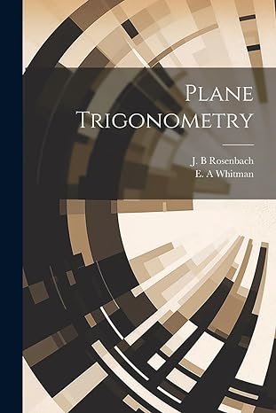 plane trigonometry 1st edition j b rosenbach ,e a whitman 1022895141, 978-1022895140