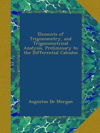 elements of trigonometry and trigonometrical analysis preliminary to the differential calculus 1st edition