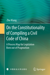 on the constitutionality of compiling a civil code of china a process map for legislation born out of