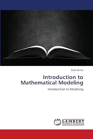 introduction to mathematical modeling introduction to modeling 1st edition sufa girma 6203201537,