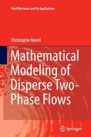 mathematical modeling of disperse two phase flows 1st edition christophe morel 3319369121, 978-3319369129