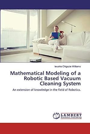 mathematical modeling of a robotic based vacuum cleaning system an extension of knowledge in the field of