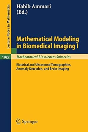 mathematical modeling in biomedical imaging i electrical and ultrasound tomographies anomaly detection and