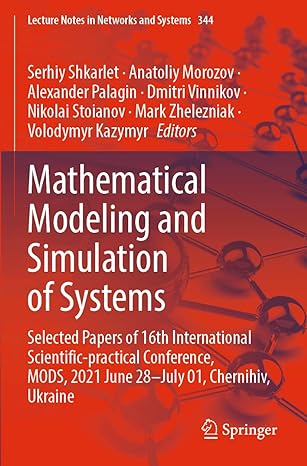 Mathematical Modeling And Simulation Of Systems Selected Papers Of Th International Scientific Practical Conference Mods 2021 June 28 July 01