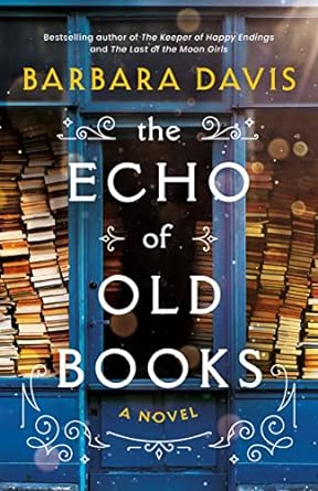 the echo of old books a novel  barbara davis 1542038162, 978-1542038164