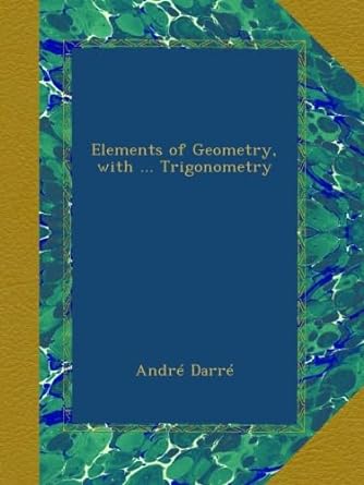 elements of geometry with trigonometry 1st edition andr darr b00a4xjkao
