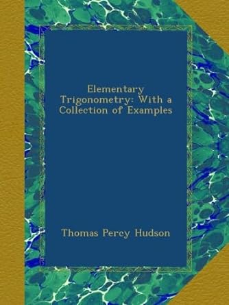 Elementary Trigonometry With A Collection Of Examples