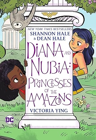 diana and nubia princesses of the amazons  shannon hale, dean hale, victoria ying, lynette wong, becca carey