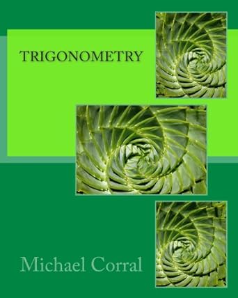 trigonometry 1st edition michael corral 1475074573, 978-1475074574