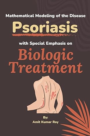 mathematical modeling of the disease psoriasis with special emphasis on biologic treatment 1st edition amit