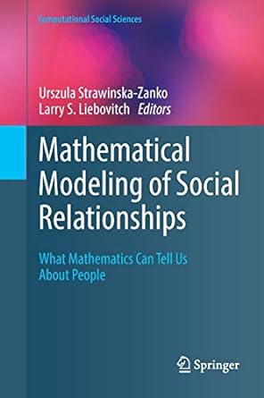mathematical modeling of social relationships what mathematics can tell us about people 1st edition urszula