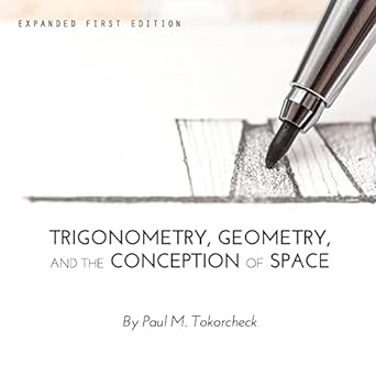 trigonometry geometry and the conception of space 1st edition paul tokorcheck 1634871871, 978-1634871877