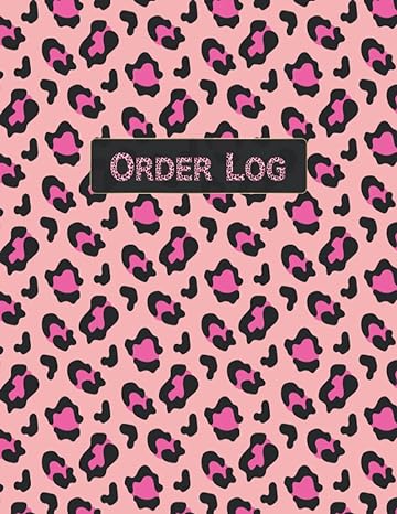 Order Log Book For Small Business Purchase Order Journal Customer Order Tracker For Online Businesses Daily Sales Log Book Small Businesses Customer Order Forms Size 8 5x11 In